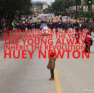 The revolution has always been in the hands of the young. The young always inherit the revolution.