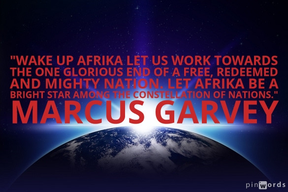 Wake up Afrika let us work towards the one glorious end of a free, redeemed and mighty nation. Let Afrika be a bright star among the constellation of nations.