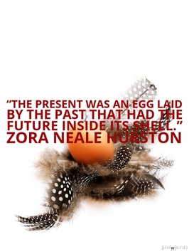 The present was an egg laid by the past that had the future inside its shell.