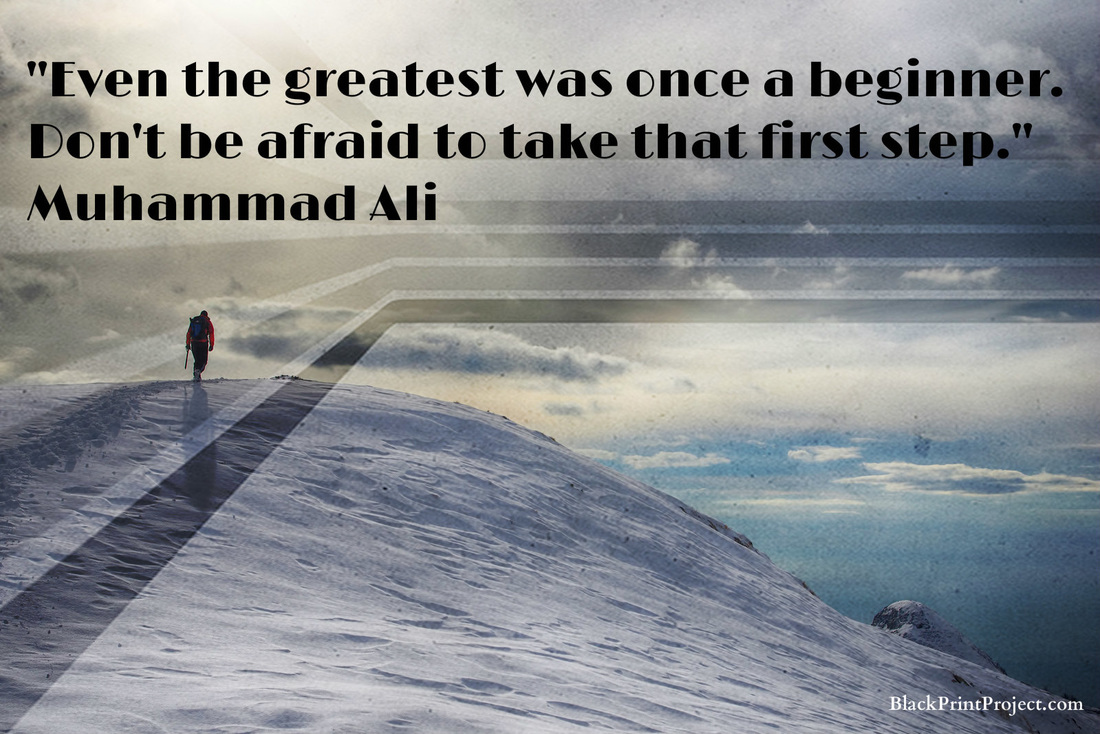 Even the greatest was once a beginner. Don't be afraid to take that first step.~ Muhammad Ali