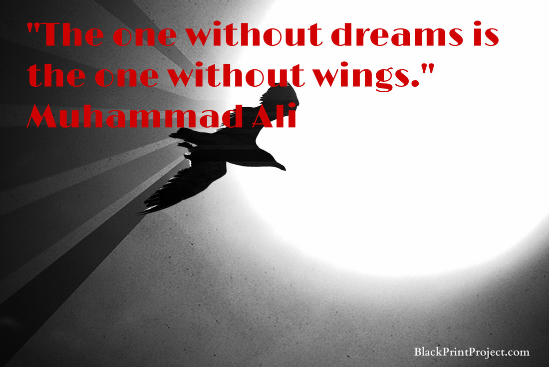 The one without dreams is the one without wings.~ Muhammad Ali