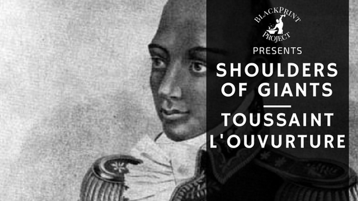 The only enslaved people EVER to TAKE their Freedom. The Legacy of Toussaint L'Ouvurture. Shoulders of Giants