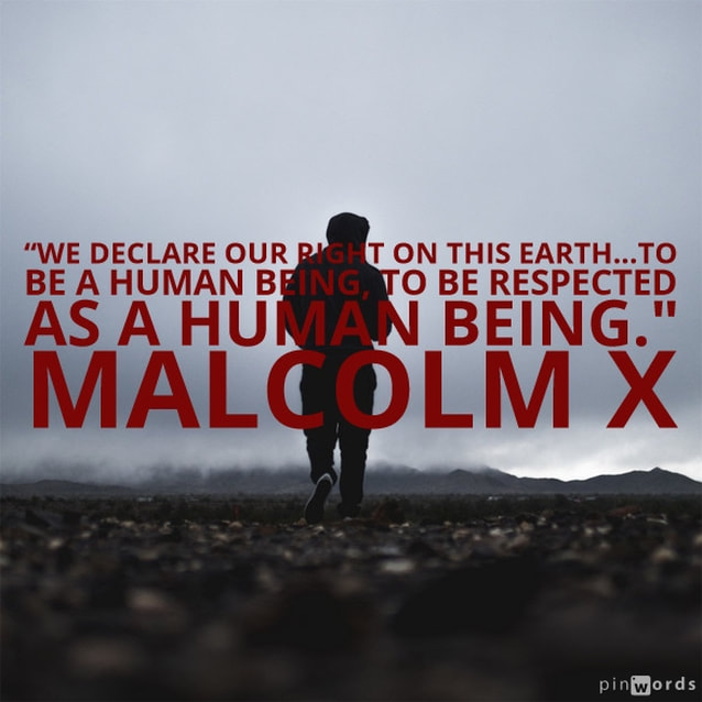 We declare our right on this earth...to be a human being. To respected as a human being.