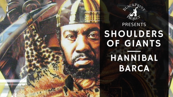 History's Greatest Military Mind. Hannibal Barca. Shoulders of Giants