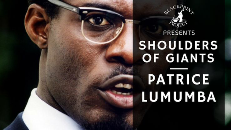 The Legacy of an Africa Patriot. Patrice Lumumba. Shoulders of Giants